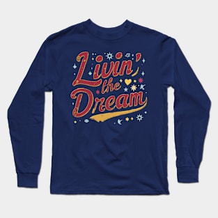 Livin the Dream Long Sleeve T-Shirt